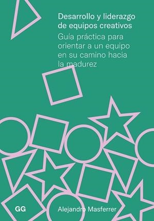 DESARROLLO Y LIDERAZGO DE EQUIPOS CREATIVOS | 9788425235368 | MASFERRER, ALEJANDRO | Llibreria Aqualata | Comprar libros en catalán y castellano online | Comprar libros Igualada