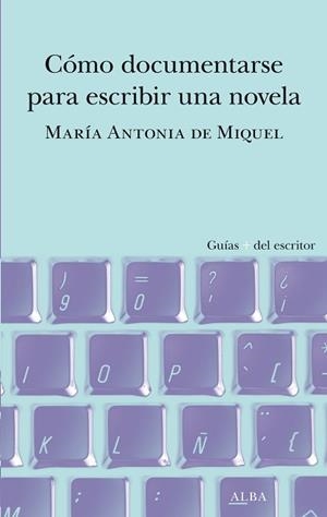 CÓMO DOCUMENTARSE PARA ESCRIBIR UNA NOVELA | 9788490659588 | DE MIQUEL, MARÍA ANTONIA | Llibreria Aqualata | Comprar llibres en català i castellà online | Comprar llibres Igualada