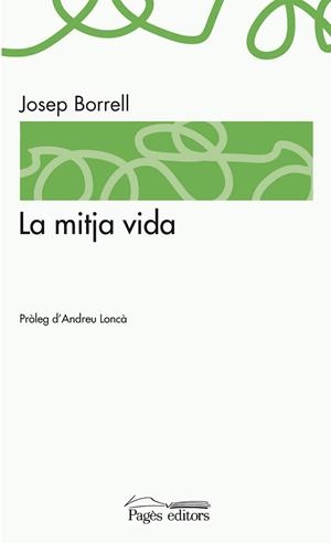 MITJA VIDA, LA | 9788499752839 | BORRELL, JOSEP | Llibreria Aqualata | Comprar llibres en català i castellà online | Comprar llibres Igualada