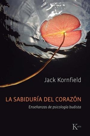 SABIDURÍA DEL CORAZÓN, LA | 9788411213011 | KORNFIELD, JACK | Llibreria Aqualata | Comprar libros en catalán y castellano online | Comprar libros Igualada