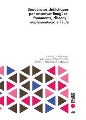 SEQÜÈNCIES DIDÀCTIQUES PER ENSENYAR LLENGÜES: FONAMENTS, DISSENY I IMPLEMENTACIÓ | 9788491913405 | DURÁN RIVAS, CARME / MANRESA POTRONY, MIREIA / RODRÍGUEZ-GONZALO, CARMEN | Llibreria Aqualata | Comprar libros en catalán y castellano online | Comprar libros Igualada