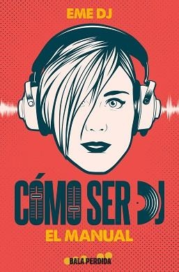 CÓMO SER DJ. EL MANUAL | 9788412361063 | EME DJ | Llibreria Aqualata | Comprar libros en catalán y castellano online | Comprar libros Igualada