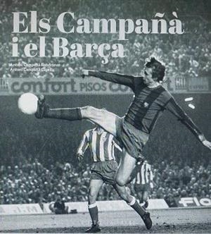 CAMPAÑÀ I EL BARÇA, ELS. MÉS ENLLÀ DEL FUTBOL (1935-2007) | 9788419007988 | GONZÀLEZ VILALTA, ARNAU / MONNÉ CAMPAÑÁ, TONI | Llibreria Aqualata | Comprar llibres en català i castellà online | Comprar llibres Igualada