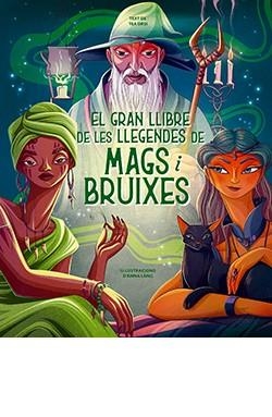 GRAN LLIBRE DE LES LLEGENDES DE MAGS I BRUIXES, EL | 9788410101357 | LÁNG, ANNA | Llibreria Aqualata | Comprar libros en catalán y castellano online | Comprar libros Igualada