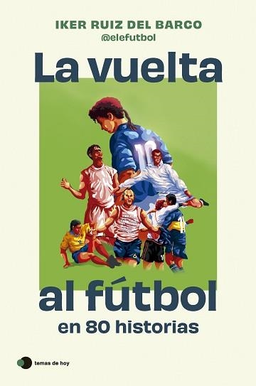 VUELTA AL FÚTBOL EN 80 HISTORIAS, LA | 9788410293212 | RUIZ DEL BARCO, IKER | Llibreria Aqualata | Comprar llibres en català i castellà online | Comprar llibres Igualada