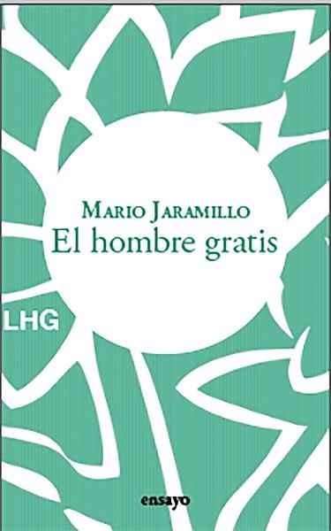 HOMBRE GRATIS, EL | 9788418657597 | JARAMILLO, MARIO | Llibreria Aqualata | Comprar libros en catalán y castellano online | Comprar libros Igualada