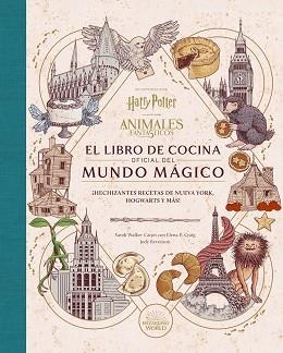 HARRY POTTER / ANIMALES FANTASTICOS: EL LIBRO DE COCINA OFICIAL DEL MUNDO MAGICO | 9788467970296 | WALKER, SARAH / CRAIG, ELENA P. / RAVENSON, JODY | Llibreria Aqualata | Comprar llibres en català i castellà online | Comprar llibres Igualada