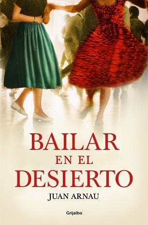 BAILAR EN EL DESIERTO | 9788425360060 | ARNAU, JUAN | Llibreria Aqualata | Comprar libros en catalán y castellano online | Comprar libros Igualada