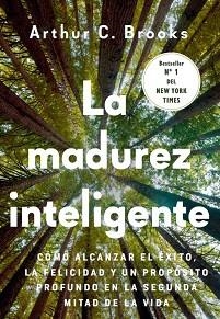 MADUREZ INTELIGENTE, LA | 9788412788976 | BROOKS, ARTHUR C. | Llibreria Aqualata | Comprar libros en catalán y castellano online | Comprar libros Igualada
