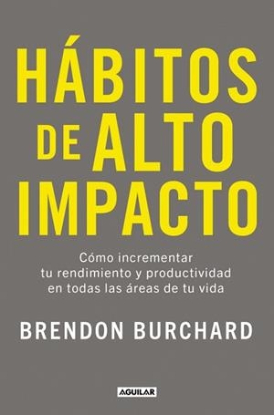 HÁBITOS DE ALTO IMPACTO | 9788403525320 | BURCHARD, BRENDON | Llibreria Aqualata | Comprar libros en catalán y castellano online | Comprar libros Igualada