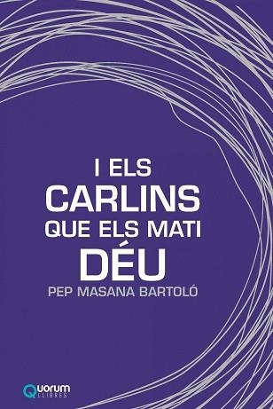 I ELS CARLINS QUE ELS MATI DÉU | 9788416342433 | MASANA BARTOLÓ, PEP | Llibreria Aqualata | Comprar llibres en català i castellà online | Comprar llibres Igualada