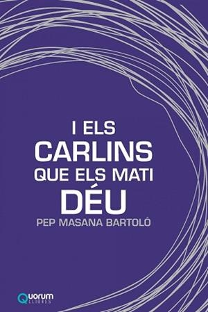 I ELS CARLINS QUE ELS MATI DÉU | 9788416342433 | MASANA BARTOLÓ, PEP | Llibreria Aqualata | Comprar libros en catalán y castellano online | Comprar libros Igualada