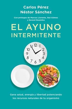 AYUNO INTERMITENTE, EL | 9788419130358 | PÉREZ, CARLOS / SÁNCHEZ , NÉSTOR | Llibreria Aqualata | Comprar llibres en català i castellà online | Comprar llibres Igualada