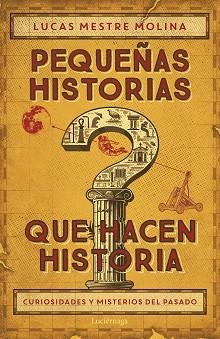 PEQUEÑAS HISTORIAS QUE HACEN HISTORIA | 9788419996732 | MESTRE, LUCAS | Llibreria Aqualata | Comprar libros en catalán y castellano online | Comprar libros Igualada