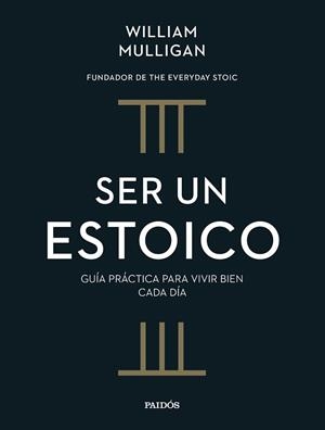 SER UN ESTOICO | 9788449343216 | MULLIGAN, WILLIAM | Llibreria Aqualata | Comprar libros en catalán y castellano online | Comprar libros Igualada