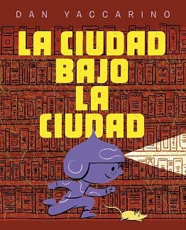 CIUDAD BAJO LA CIUDAD, LA | 9788467974034 | YACCARINO, DAN | Llibreria Aqualata | Comprar libros en catalán y castellano online | Comprar libros Igualada