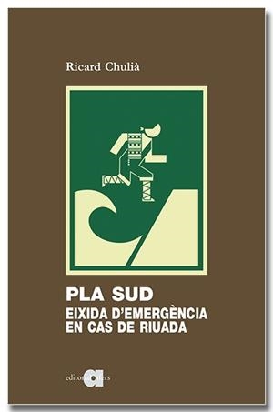 PLA SUD: EIXIDA D'EMERGÈNCIA EN CAS DE RIUADA | 9788418618994 | CHULIÀ PERIS, RICARD | Llibreria Aqualata | Comprar libros en catalán y castellano online | Comprar libros Igualada