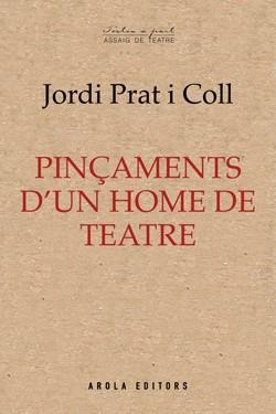 PINÇAMENTS D'UN HOME DE TEATRE | 9788412894493 | JORDI PRAT I COLL | Llibreria Aqualata | Comprar libros en catalán y castellano online | Comprar libros Igualada