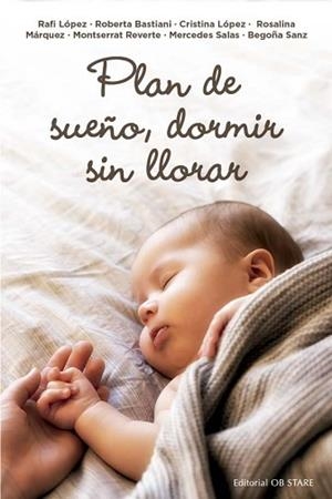 PLAN DE SUEÑO, DORMIR SIN LLORAR | 9788418956294 | LÓPEZ GÓMEZ, RAFAELA/BASTIANI, ROBERTA/LÓPEZ GÓMEZ, CRISTINA/REVERTE ACUÑA, MONTSERRAT/SANZ ECHEVARR | Llibreria Aqualata | Comprar llibres en català i castellà online | Comprar llibres Igualada