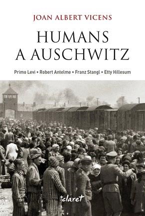 HUMANS A AUSCHWITZ | 9788491365822 | VICENS FOLGUEIRA, JOAN ALBERT | Llibreria Aqualata | Comprar libros en catalán y castellano online | Comprar libros Igualada