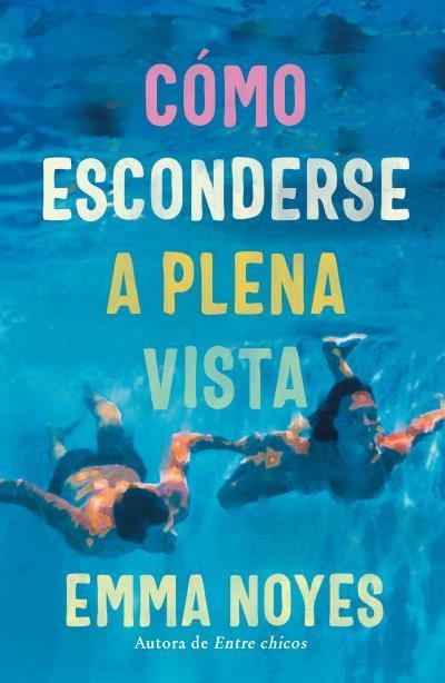 CÓMO ESCONDERSE A PLENA VISTA | 9788419131997 | NOYES, EMMA | Llibreria Aqualata | Comprar libros en catalán y castellano online | Comprar libros Igualada