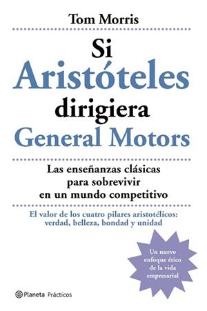 SI ARISTOTELES DIRIGIERA GENERALS MOTORS (PRACTICOS) | 9788408059462 | MORRIS, TOM | Llibreria Aqualata | Comprar libros en catalán y castellano online | Comprar libros Igualada