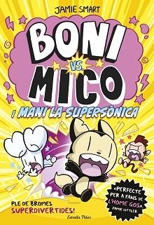 BONI VS MICO 4. BONI VS. MICO I MANI LA SUPERSÒNICA | 9788418444982 | SMART, JAMIE | Llibreria Aqualata | Comprar libros en catalán y castellano online | Comprar libros Igualada