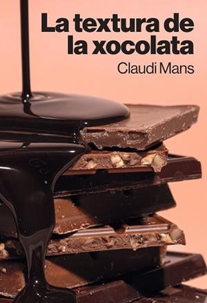 TEXTURA DE LA XOCOLATA, LA | 9788410013827 | MANS, CLAUDI | Llibreria Aqualata | Comprar libros en catalán y castellano online | Comprar libros Igualada