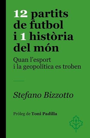12 PARTITS DE FUTBOL I 1 HISTÒRIA DEL MÓN | 9788418696459 | BIZZOTTO, STEFANO | Llibreria Aqualata | Comprar llibres en català i castellà online | Comprar llibres Igualada