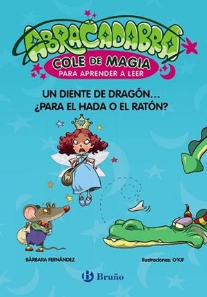 UN DIENTE DE DRAGÓN... ¿PARA EL HADA O EL RATÓN? )ABRACADABRA, COLE DE MAGIA PARA APRENDER A LEER 7. | 9788469642023 | FERNÁNDEZ, BÁRBARA | Llibreria Aqualata | Comprar libros en catalán y castellano online | Comprar libros Igualada