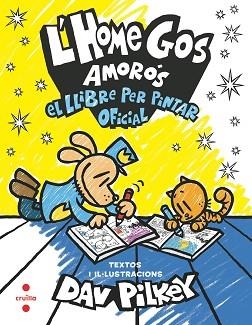 HOME GOS. L'HOME GOS AMORÓS. EL LLIBRE PER PINTAR OFICIAL | 9788466158664 | PILKEY, DAV | Llibreria Aqualata | Comprar llibres en català i castellà online | Comprar llibres Igualada