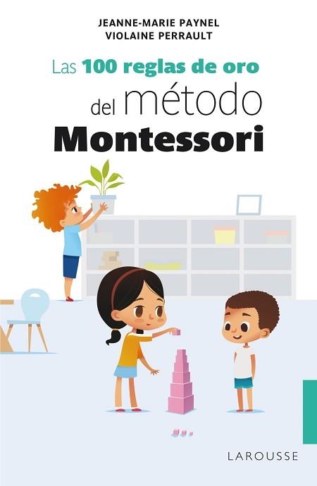 100 REGLAS DE ORO DEL MÉTODO MONTESSORI, LAS | 9788418100239 | PAYNEL, JEANNE-MARIE/PERRAULT, VIOLAINE | Llibreria Aqualata | Comprar libros en catalán y castellano online | Comprar libros Igualada