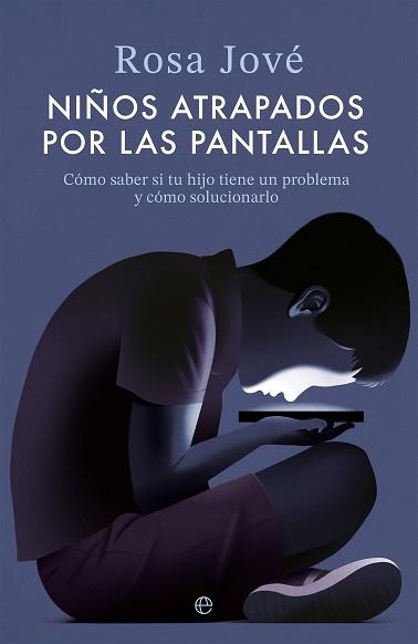 NIÑOS ATRAPADOS POR LAS PANTALLAS | 9788413849751 | JOVÉ, ROSA | Llibreria Aqualata | Comprar libros en catalán y castellano online | Comprar libros Igualada