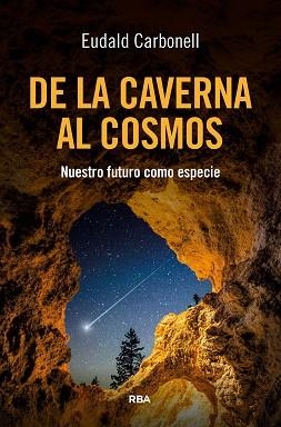 DE LA CAVERNA AL COSMOS | 9788411328173 | CARBONELL, EUDALD | Llibreria Aqualata | Comprar libros en catalán y castellano online | Comprar libros Igualada