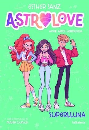 ASTROLOVE 3. SUPERLLUNA | 9788424673550 | SANZ, ESTHER | Llibreria Aqualata | Comprar libros en catalán y castellano online | Comprar libros Igualada