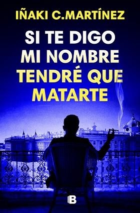 SI TE DIGO MI NOMBRE TENDRÉ QUE MATARTE | 9788466681032 | MARTÍNEZ, IÑAKI C. | Llibreria Aqualata | Comprar libros en catalán y castellano online | Comprar libros Igualada