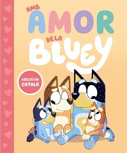 AMB AMOR DE LA BLUEY | 9788448870003 | BLUEY | Llibreria Aqualata | Comprar libros en catalán y castellano online | Comprar libros Igualada