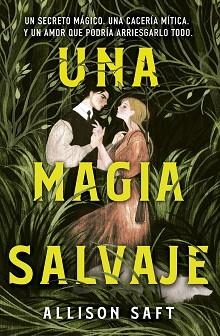 UNA MAGIA SALVAJE | 9788445019474 | SAFT, ALLISON | Llibreria Aqualata | Comprar libros en catalán y castellano online | Comprar libros Igualada