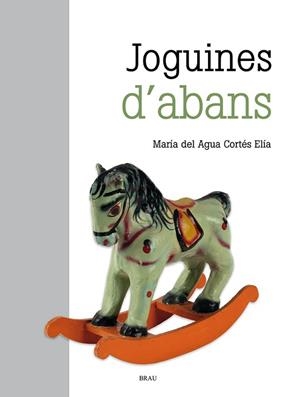 JOGUINES D'ABANS | 9788418096891 | CORTÉS ELÍA, M. DEL AGUA | Llibreria Aqualata | Comprar libros en catalán y castellano online | Comprar libros Igualada