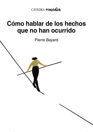 CÓMO HABLAR DE LOS HECHOS QUE NO HAN OCURRIDO | 9788437648507 | BAYARD, PIERRE | Llibreria Aqualata | Comprar llibres en català i castellà online | Comprar llibres Igualada