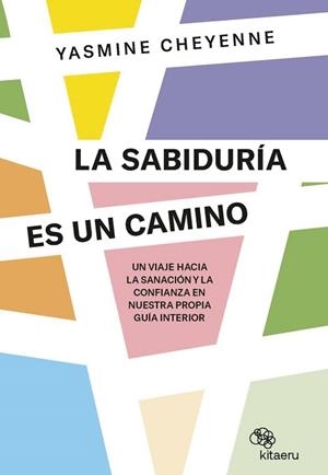 SABIDURÍA ES UN CAMINO, LA | 9788410428003 | CHEYENNE, YASMINE | Llibreria Aqualata | Comprar libros en catalán y castellano online | Comprar libros Igualada