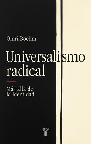 UNIVERSALISMO RADICAL | 9788430627332 | BOEHM, OMRI | Llibreria Aqualata | Comprar libros en catalán y castellano online | Comprar libros Igualada