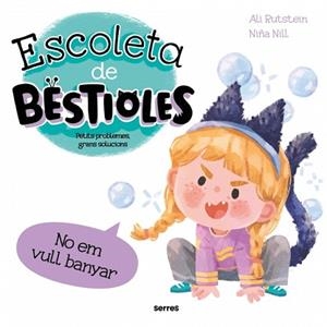 ESCOLETA DE BESTIOLES. NO EM VULL BANYAR | 9788427246959 | RUTSTEIN, ALI | Llibreria Aqualata | Comprar llibres en català i castellà online | Comprar llibres Igualada