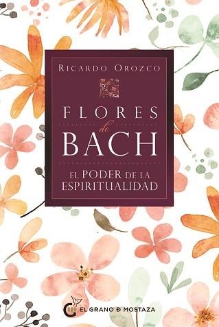 FLORES DE BACH - EL PODER DE LA ESPIRITUALIDAD | 9788412900460 | OROZCO, RICARDO | Llibreria Aqualata | Comprar llibres en català i castellà online | Comprar llibres Igualada