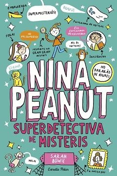 NINA PEANUT 2. NINA PEANUT SUPERDETECTIVA DE MISTERIS | 9791387519193 | BOWIE, SARAH | Llibreria Aqualata | Comprar libros en catalán y castellano online | Comprar libros Igualada