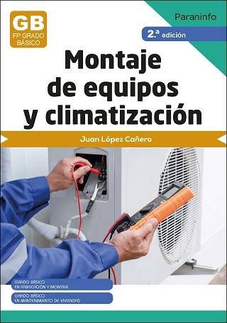 MONTAJE DE EQUIPOS DE CLIMATIZACIÓN 2.ª EDICIÓN | 9788428359658 | LÓPEZ CAÑERO, JUAN | Llibreria Aqualata | Comprar libros en catalán y castellano online | Comprar libros Igualada