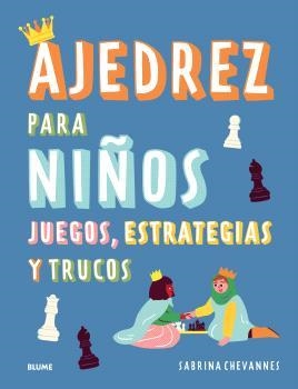 AJEDREZ PARA NIÑOS (AZUL) 2025 | 9788410268524 | CHEVANNES, SABRINA | Llibreria Aqualata | Comprar llibres en català i castellà online | Comprar llibres Igualada