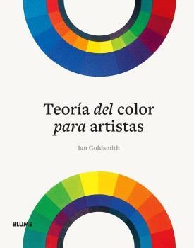TEORÍA DEL COLOR PARA ARTISTAS | 9788410048997 | GOLDSMITH, IAN | Llibreria Aqualata | Comprar libros en catalán y castellano online | Comprar libros Igualada