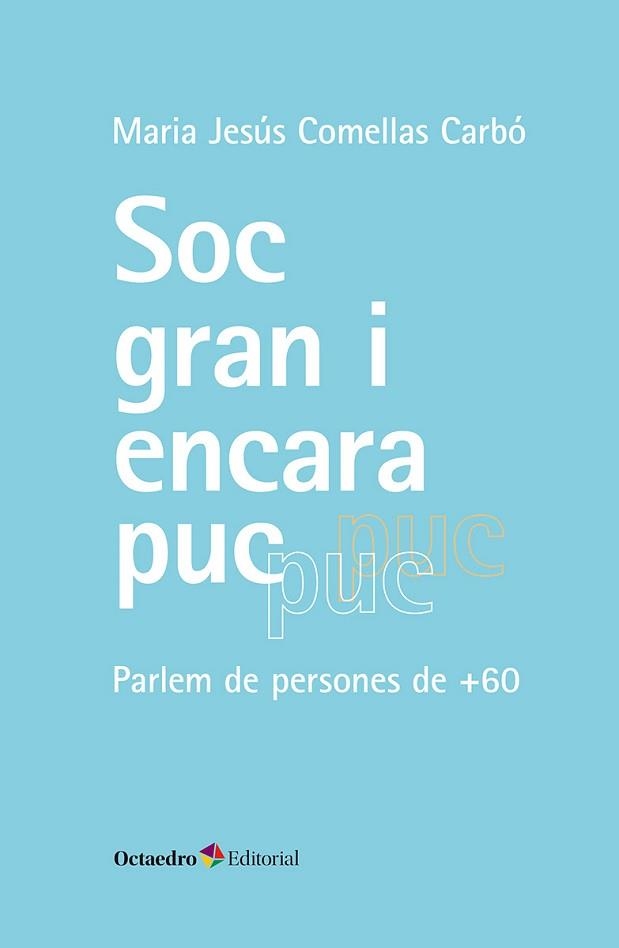 SÓC GRAN I ENCARA PUC | 9788410790131 | COMELLAS CARBÓ, MARIA JESÚS | Llibreria Aqualata | Comprar libros en catalán y castellano online | Comprar libros Igualada