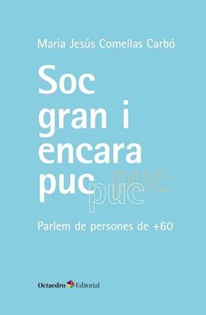 SÓC GRAN I ENCARA PUC | 9788410790131 | COMELLAS CARBÓ, MARIA JESÚS | Llibreria Aqualata | Comprar libros en catalán y castellano online | Comprar libros Igualada